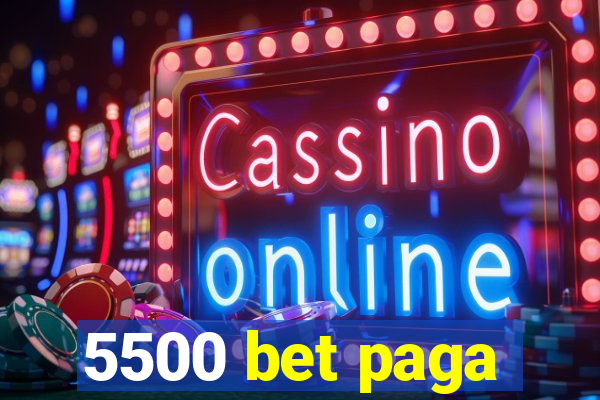 5500 bet paga